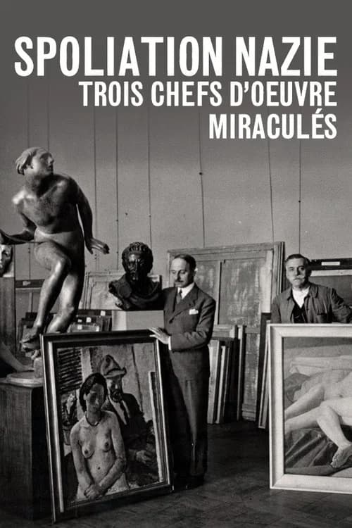 Spoliation nazie : Trois Chefs d'œuvre miraculés poster