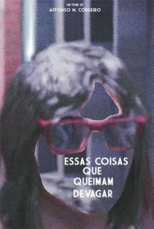 Essas Coisas Que Queimam Devagar poster