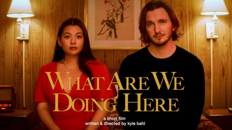 What Are We Doing Here still 1